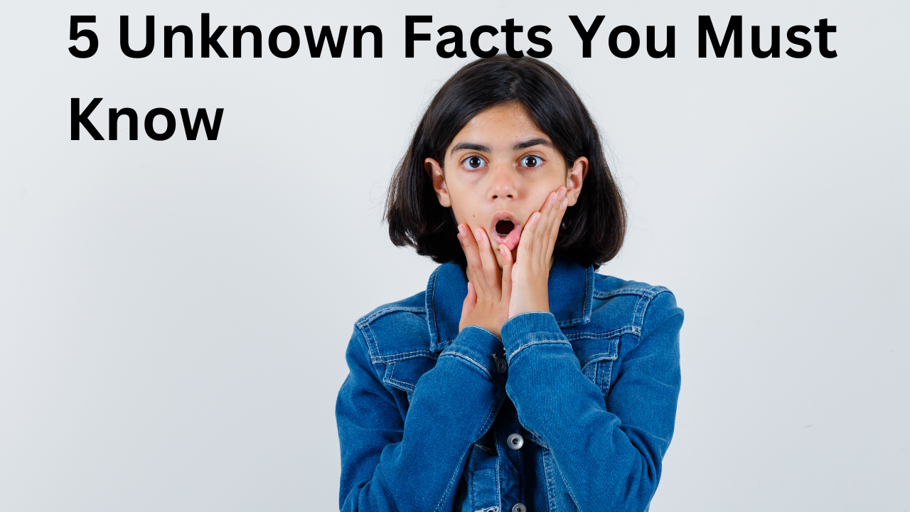 5 unknown facts